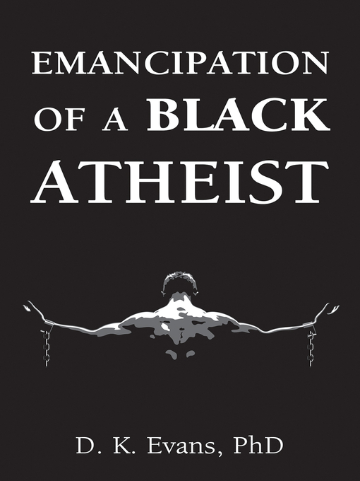 Title details for Emancipation of a Black Atheist by D. K. Evans - Available